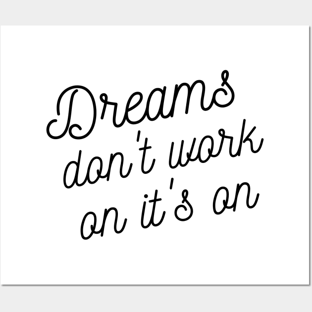 Dreams don't work on it's on Wall Art by Fitnessfreak